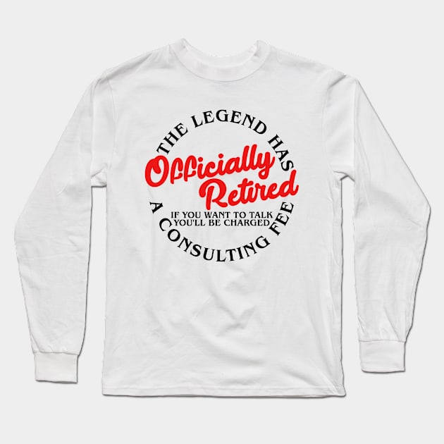 The Legend Has Officially Retired Funny Retirement Gifts Men Long Sleeve T-Shirt by artbooming